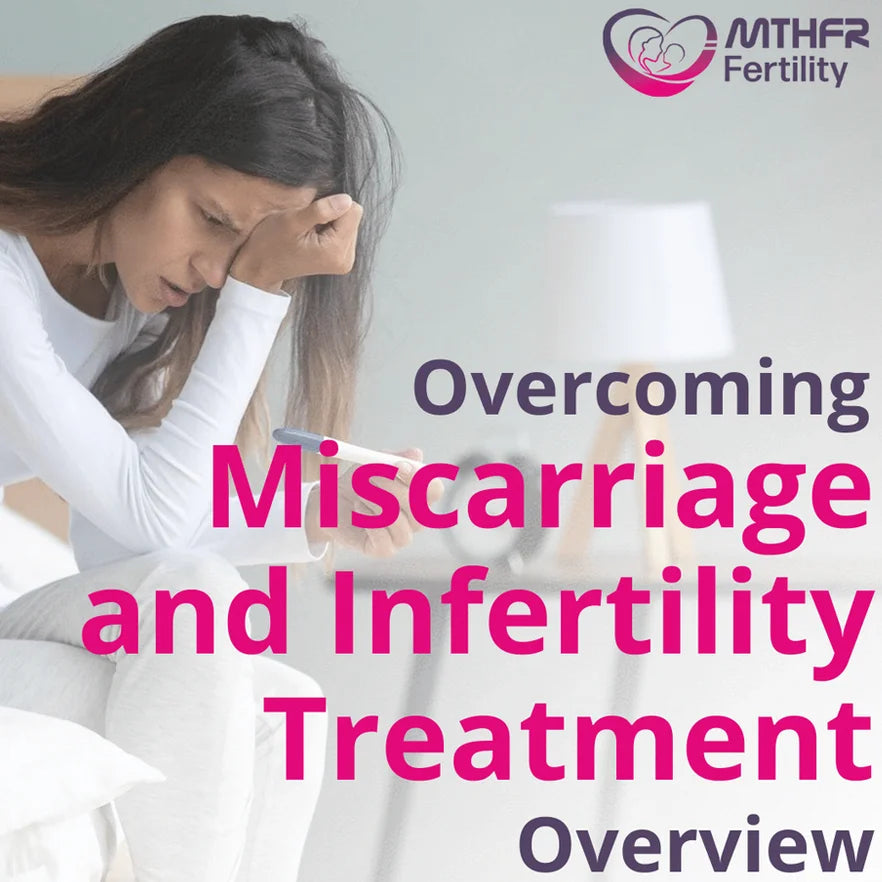 Overcoming Miscarriage and Infertility Treatment Overview