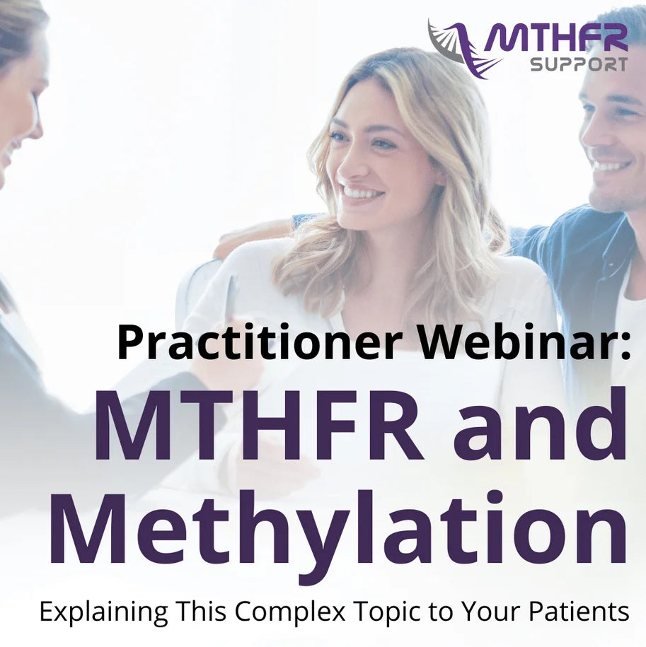 Practitioner Webinar: Explaining MTHFR and Methylation to Patients