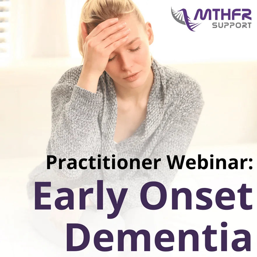 Practitioner Webinar: MTHFR and Early Onset Dementia